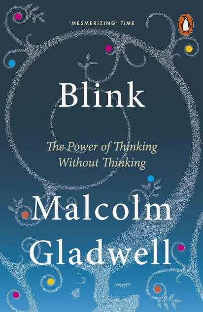 Blink. The Power of Thinking Without Thinking