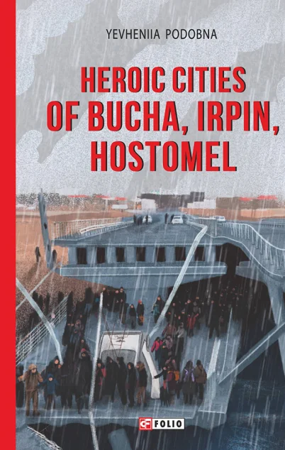 Heroic cities of Bucha, Irpin, Hostomel