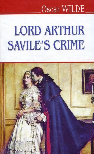 Lord Arthur Savile's Crime and Other Stories