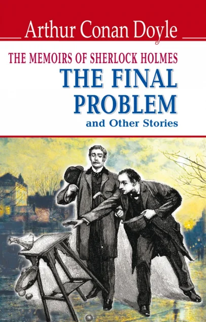 The Memoirs of Sherlock Holmes. The Final Problem and Other Stories